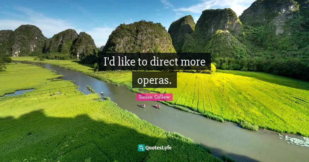 I'd like to direct more operas.