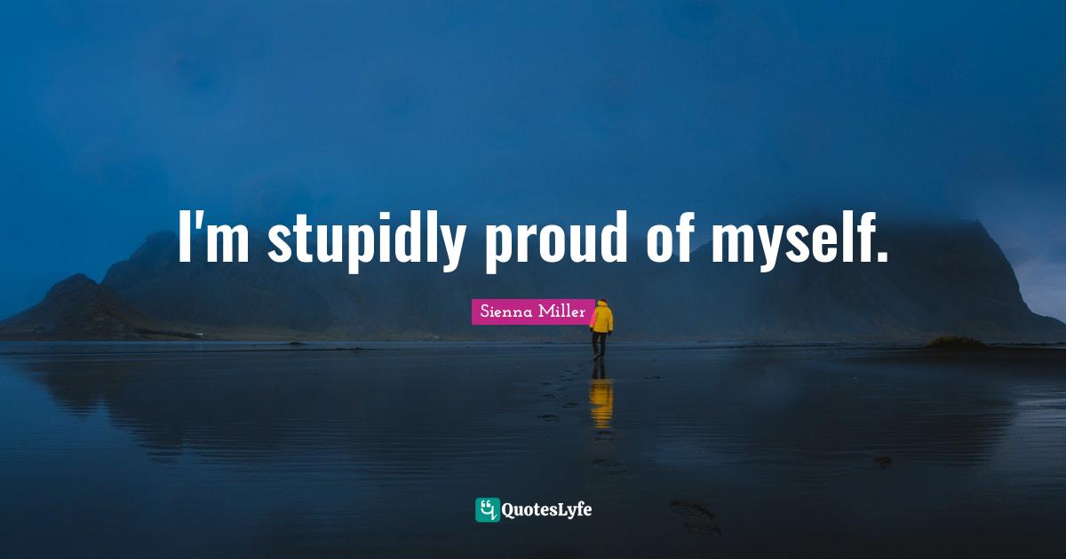 I'm stupidly proud of myself.