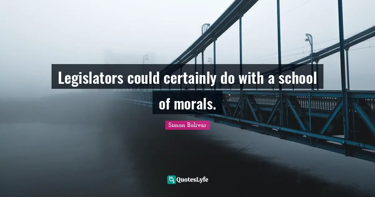 Legislators could certainly do with a school of morals.