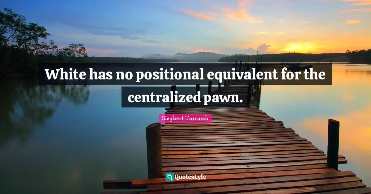 White has no positional equivalent for the centralized pawn.