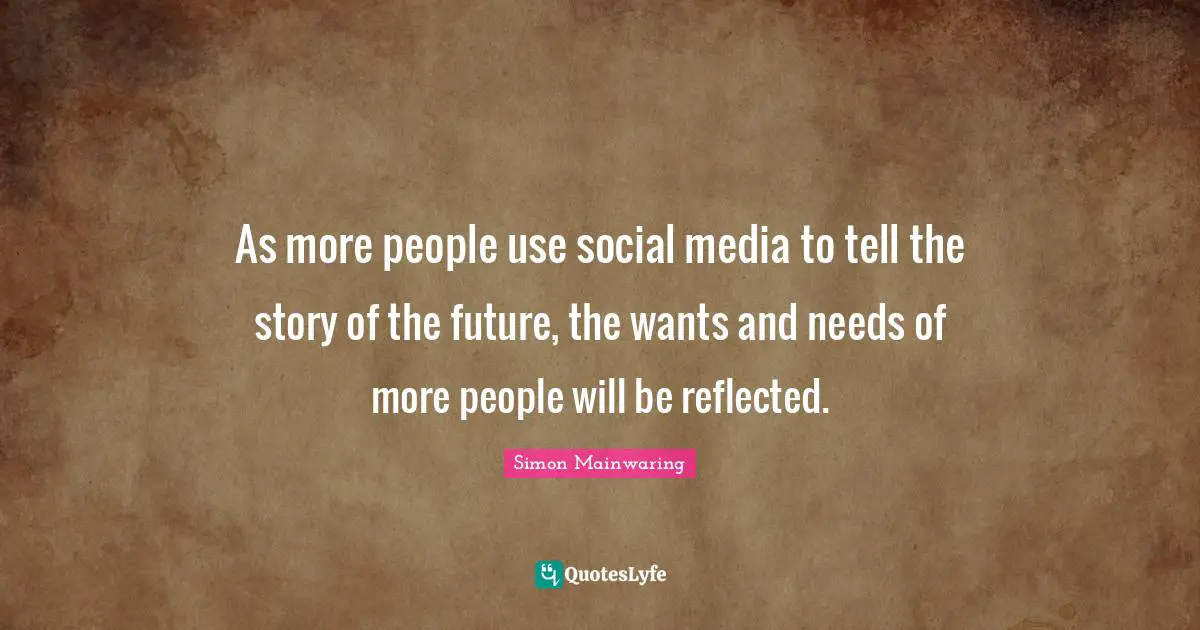 As more people use social media to tell the story of the future, the wants and needs of more people will be reflected.