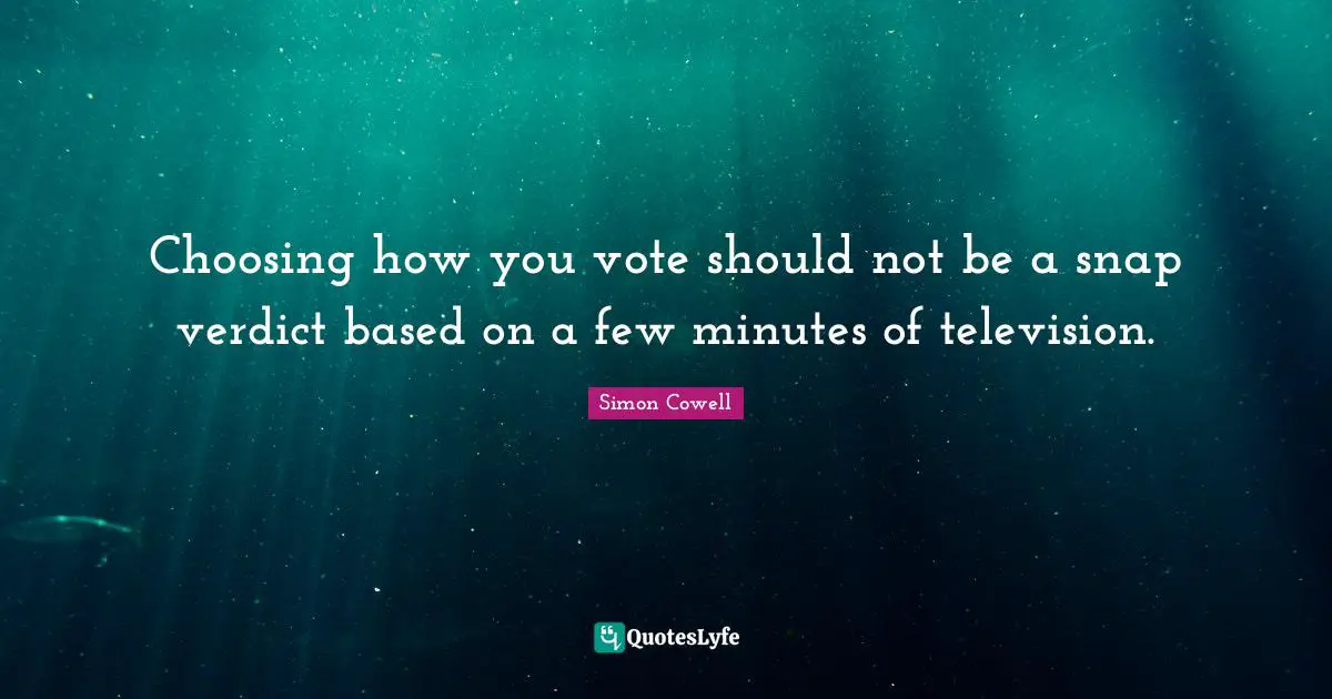 Choosing how you vote should not be a snap verdict based on a few minutes of television.