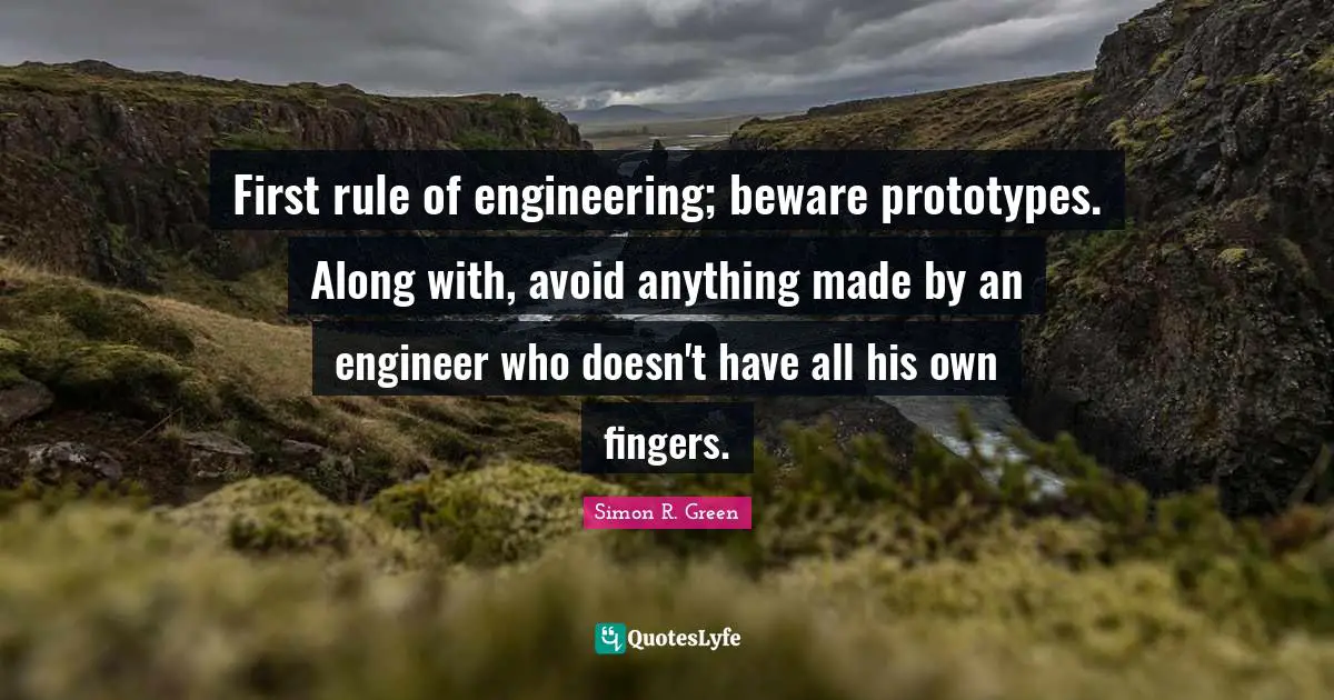 First rule of engineering; beware prototypes. Along with, avoid anything made by an engineer who doesn't have all his own fingers.