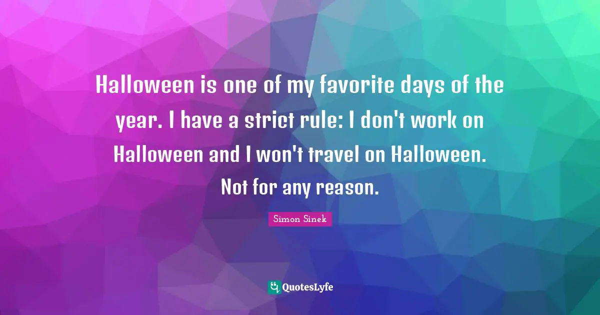 Halloween is one of my favorite days of the year. I have a strict rule: I don't work on Halloween and I won't travel on Halloween. Not for any reason.