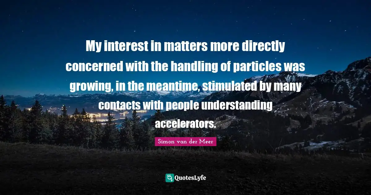 My interest in matters more directly concerned with the handling of particles was growing, in the meantime, stimulated by many contacts with people understanding accelerators.