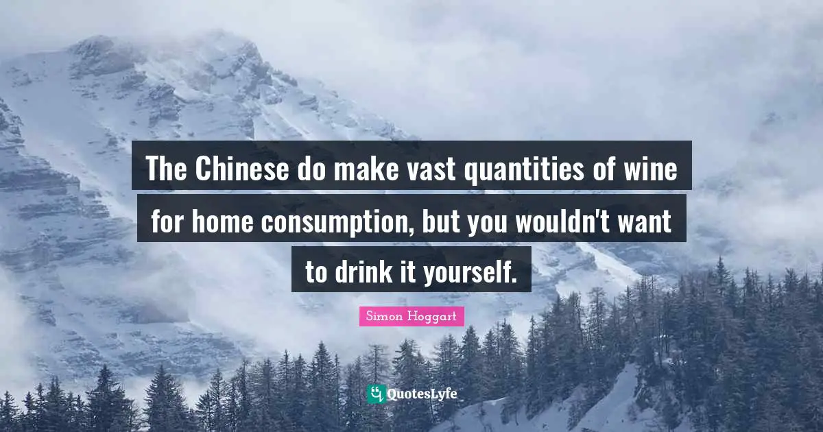 The Chinese do make vast quantities of wine for home consumption, but you wouldn't want to drink it yourself.