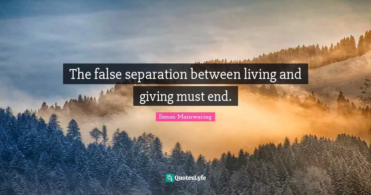 The false separation between living and giving must end.