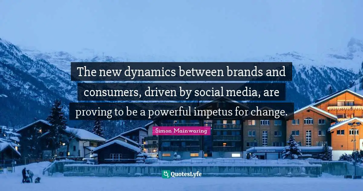 The new dynamics between brands and consumers, driven by social media, are proving to be a powerful impetus for change.