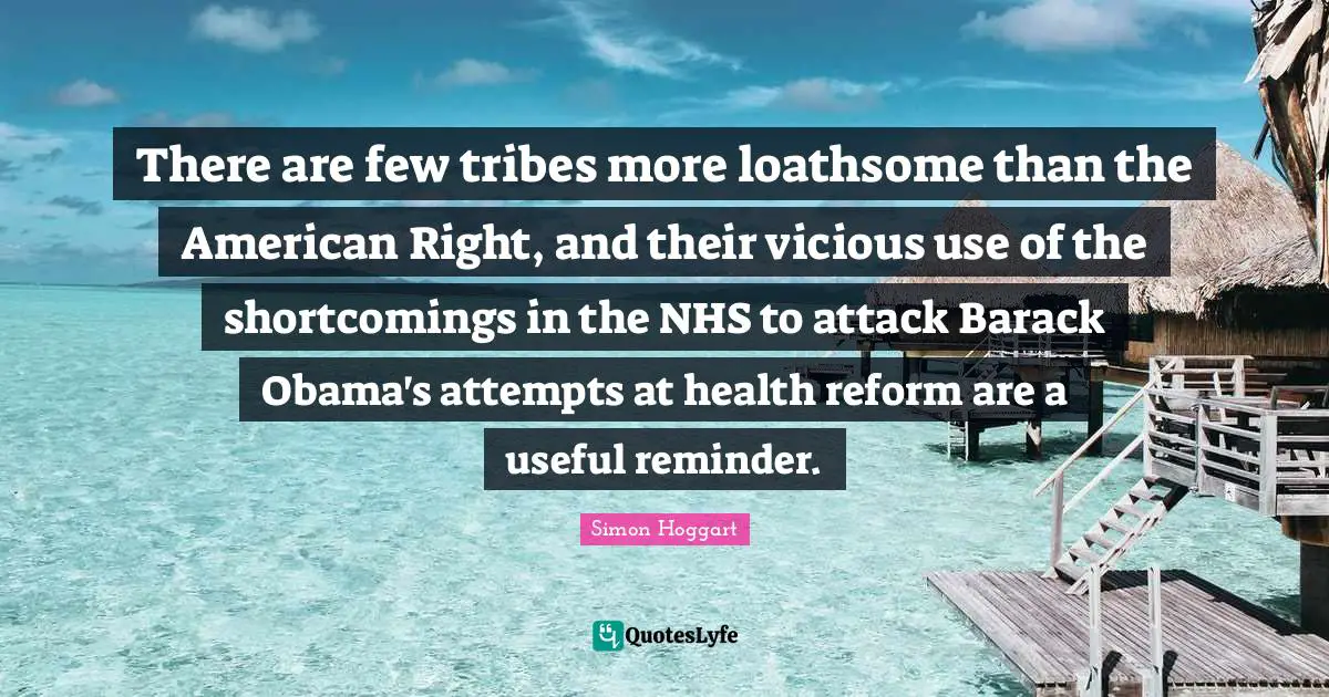 There are few tribes more loathsome than the American Right, and their vicious use of the shortcomings in the NHS to attack Barack Obama's attempts at health reform are a useful reminder.