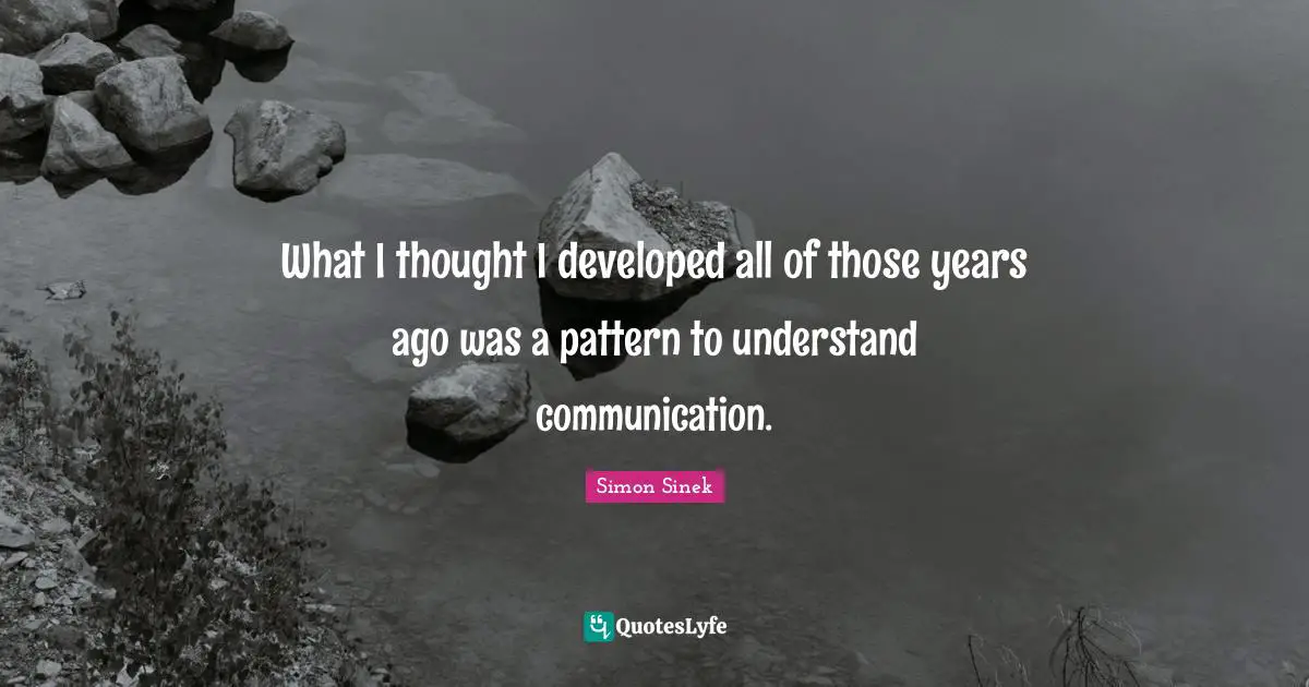 What I thought I developed all of those years ago was a pattern to understand communication.