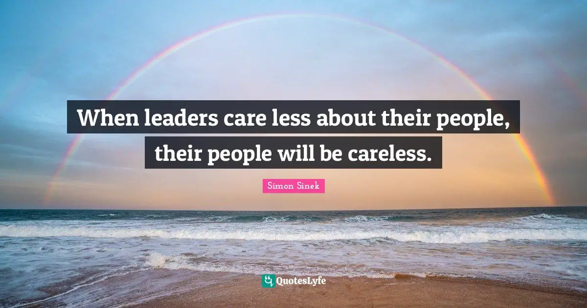 Careless Quotes: "When leaders care less about their people, their people will be careless."
