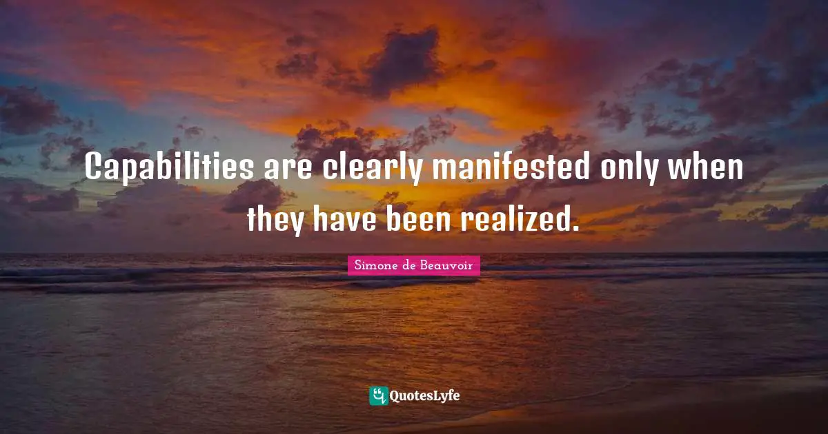 Capabilities are clearly manifested only when they have been realized.