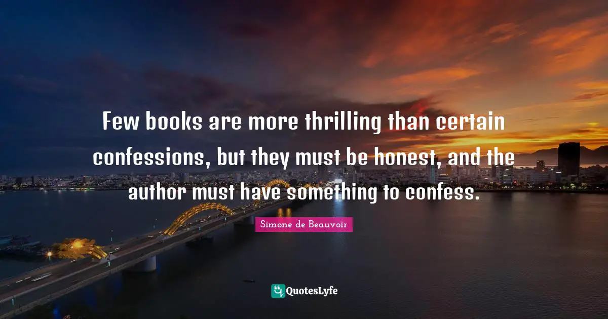 Few books are more thrilling than certain confessions, but they must be honest, and the author must have something to confess.