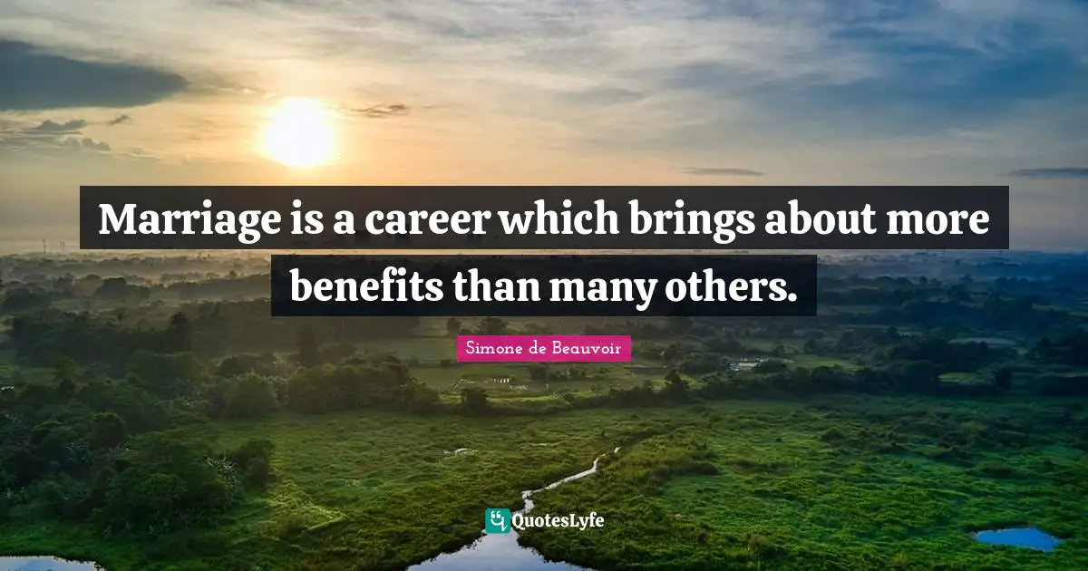 Marriage is a career which brings about more benefits than many others.