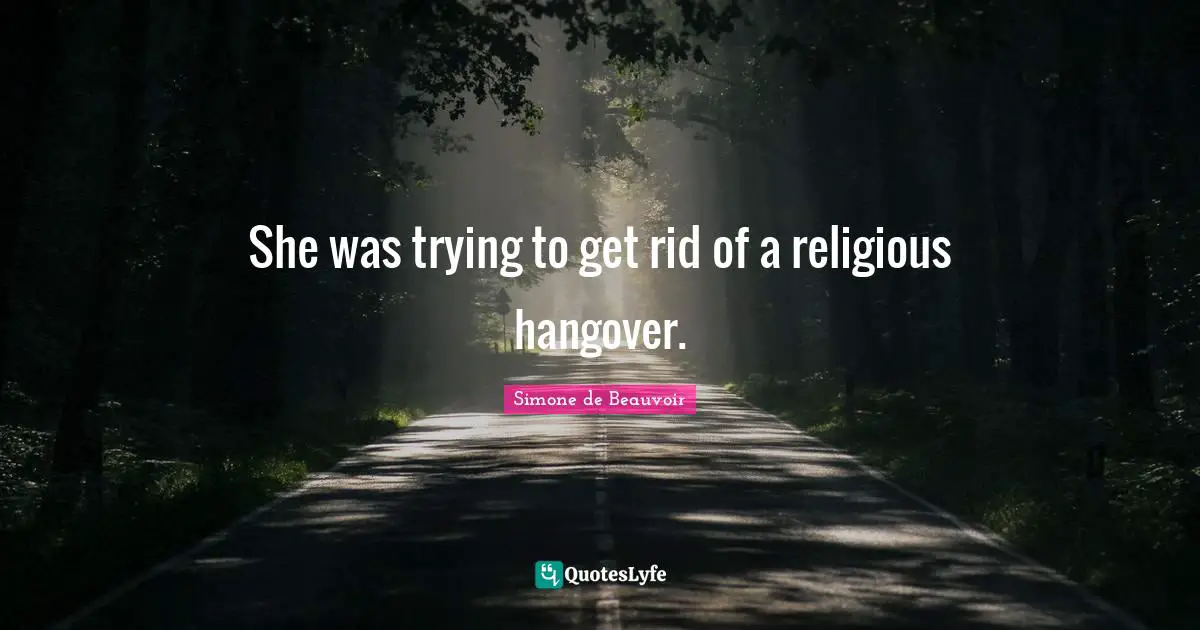 She was trying to get rid of a religious hangover.