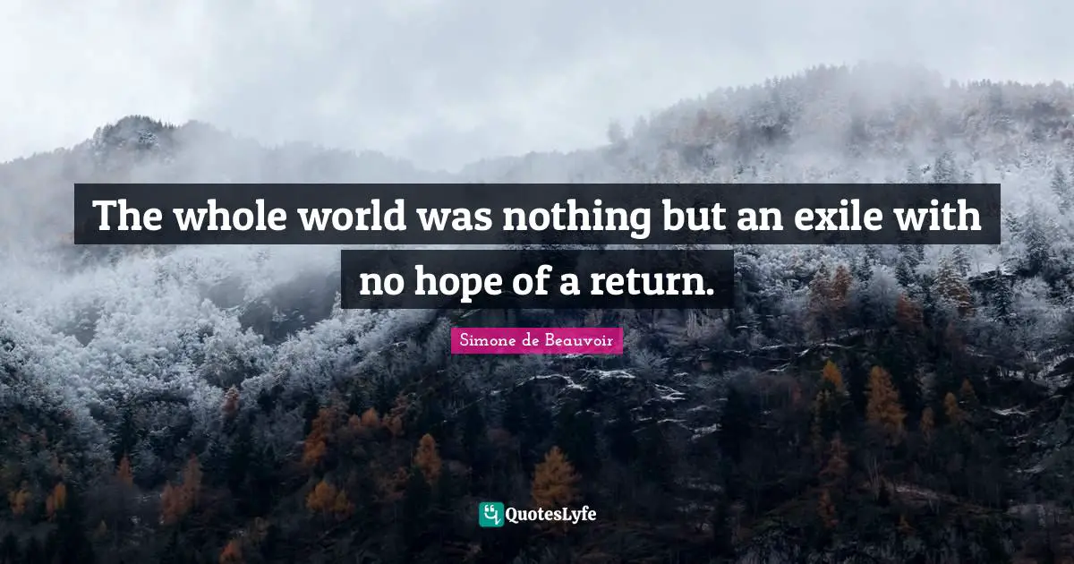 The whole world was nothing but an exile with no hope of a return.