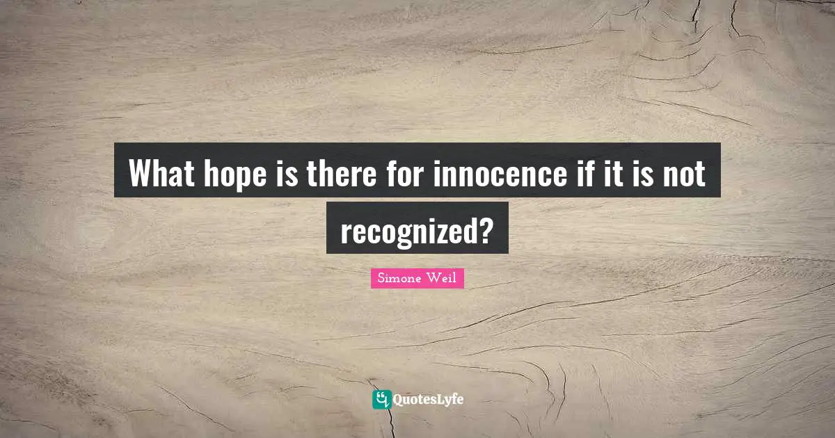 What hope is there for innocence if it is not recognized?
