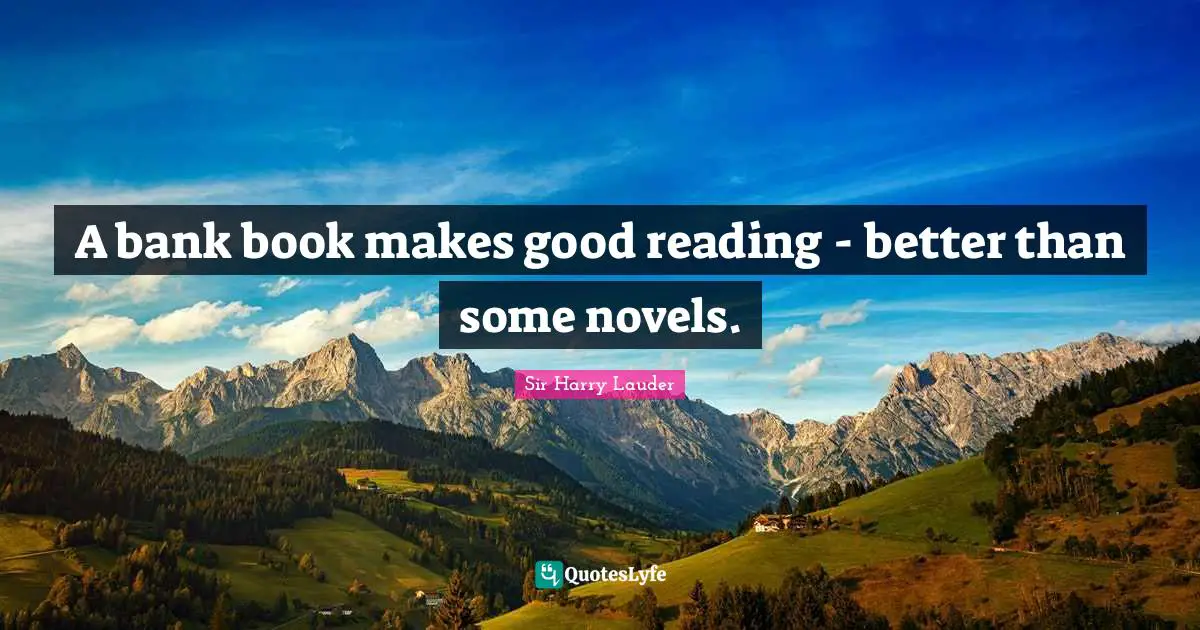 A bank book makes good reading - better than some novels.