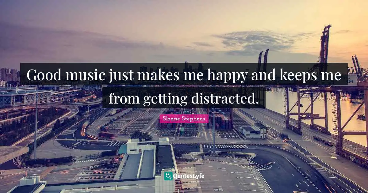 Good music just makes me happy and keeps me from getting distracted.