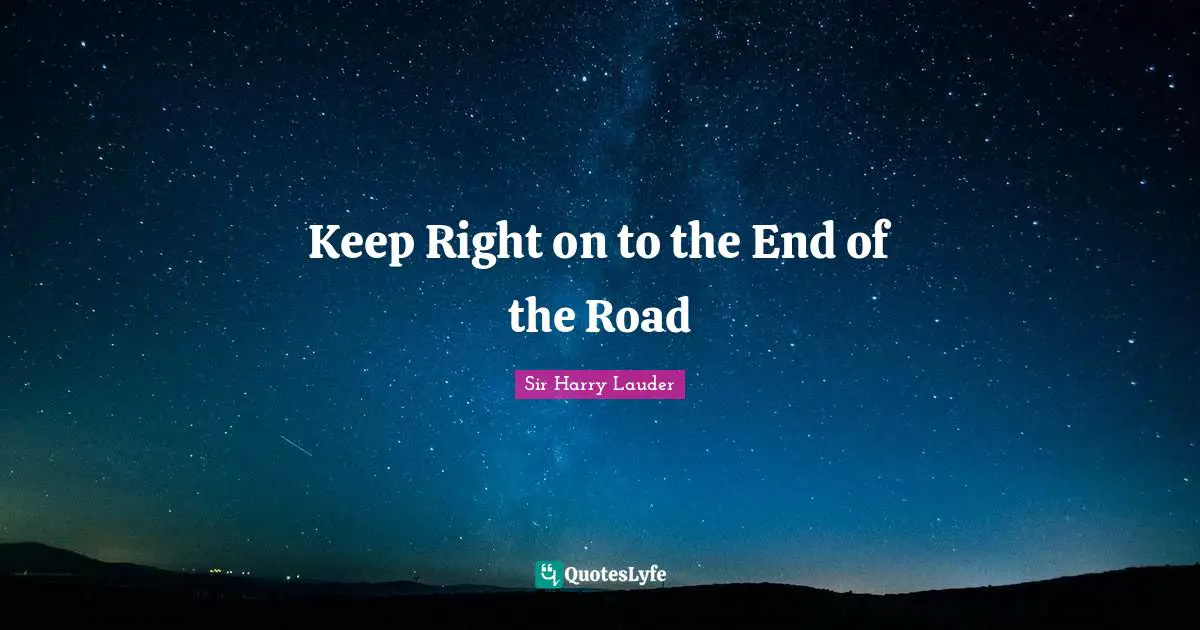 Keep Right on to the End of the Road