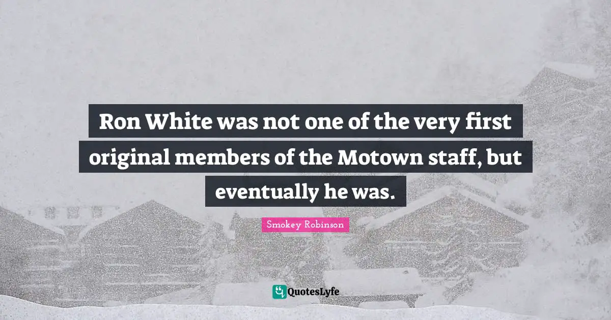 Ron White was not one of the very first original members of the Motown staff, but eventually he was.
