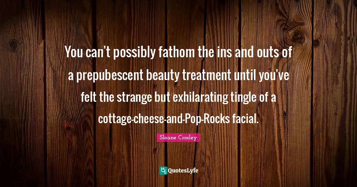 You can't possibly fathom the ins and outs of a prepubescent beauty treatment until you've felt the strange but exhilarating tingle of a cottage-cheese-and-Pop-Rocks facial.