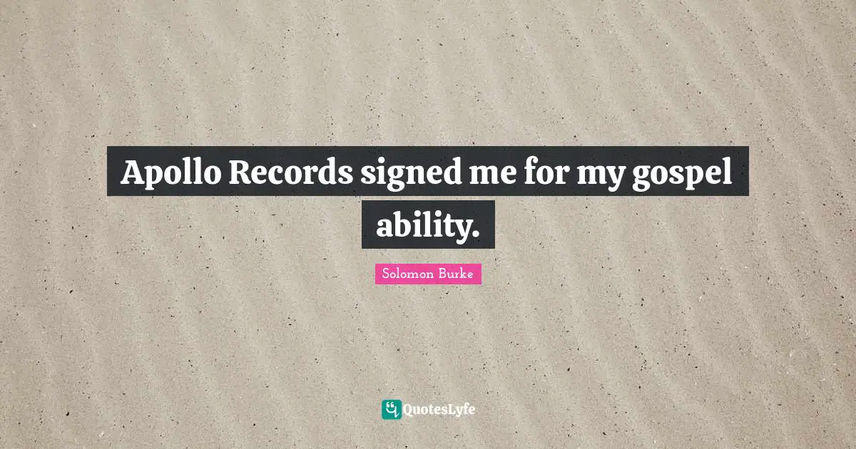 Apollo Records signed me for my gospel ability.