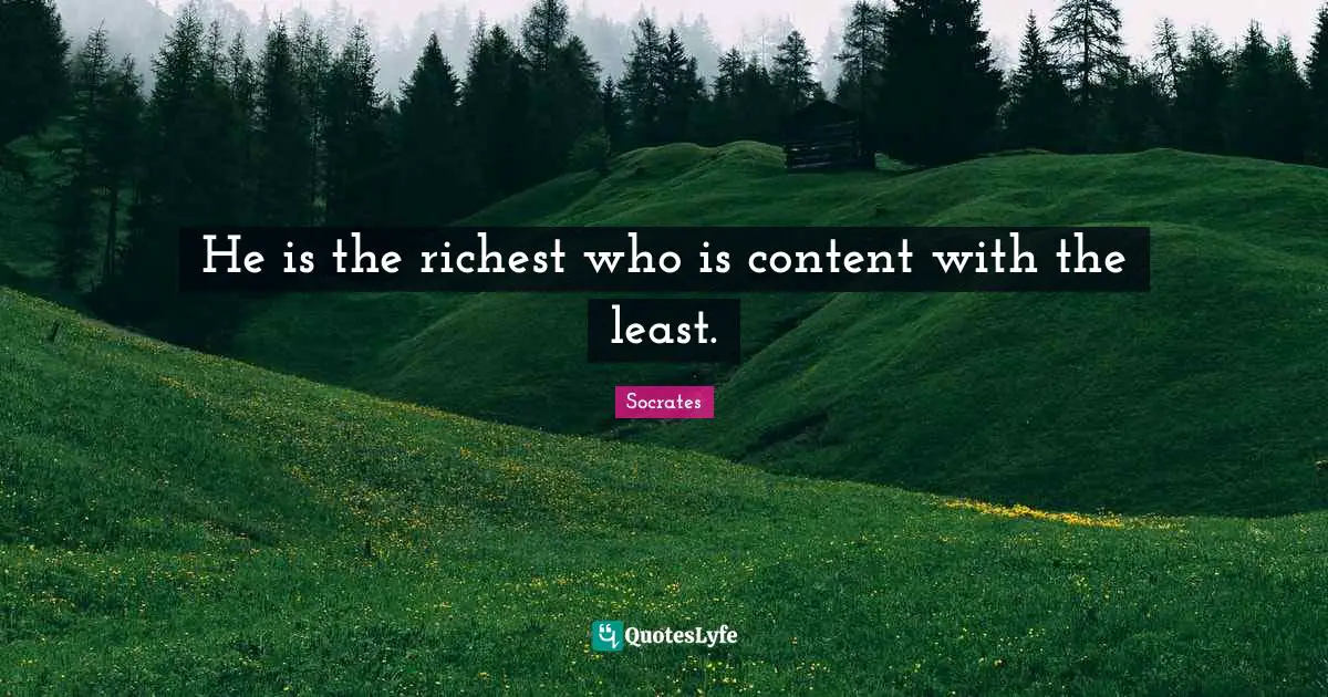 Greek Quotes: "He is the richest who is content with the least."