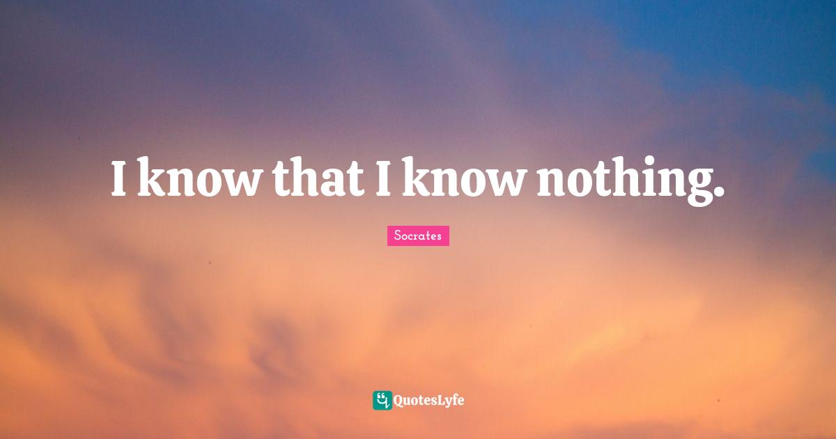 I know that I know nothing.