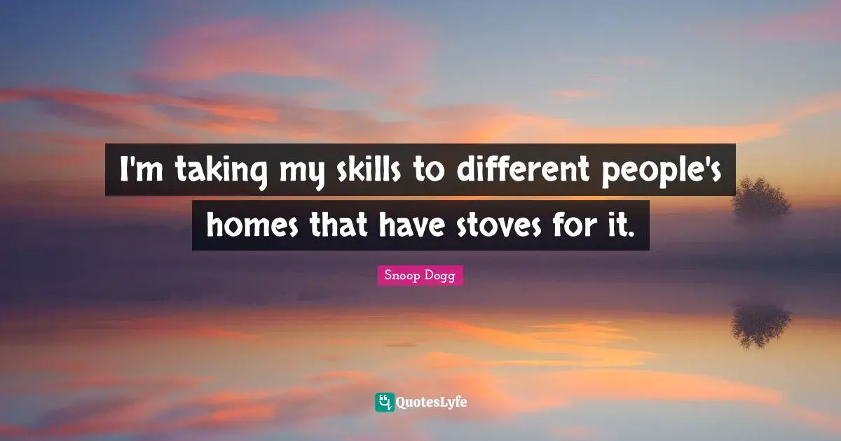 I'm taking my skills to different people's homes that have stoves for it.