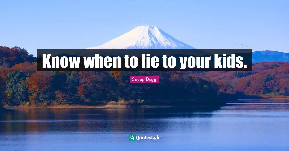 Know when to lie to your kids.