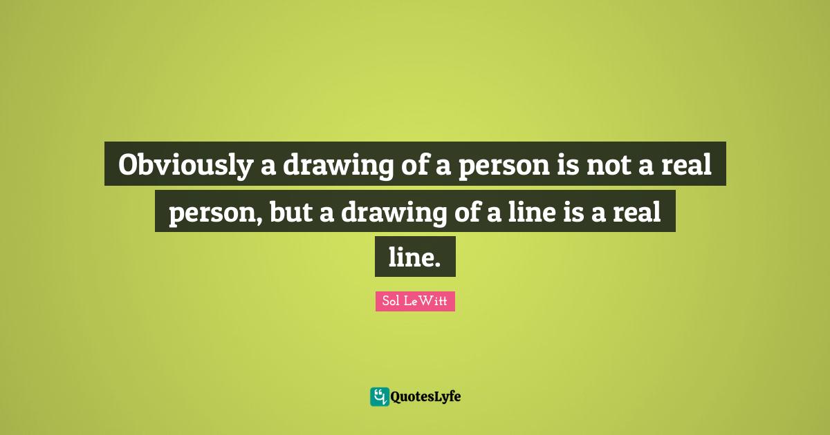 Obviously a drawing of a person is not a real person, but a drawing of a line is a real line.