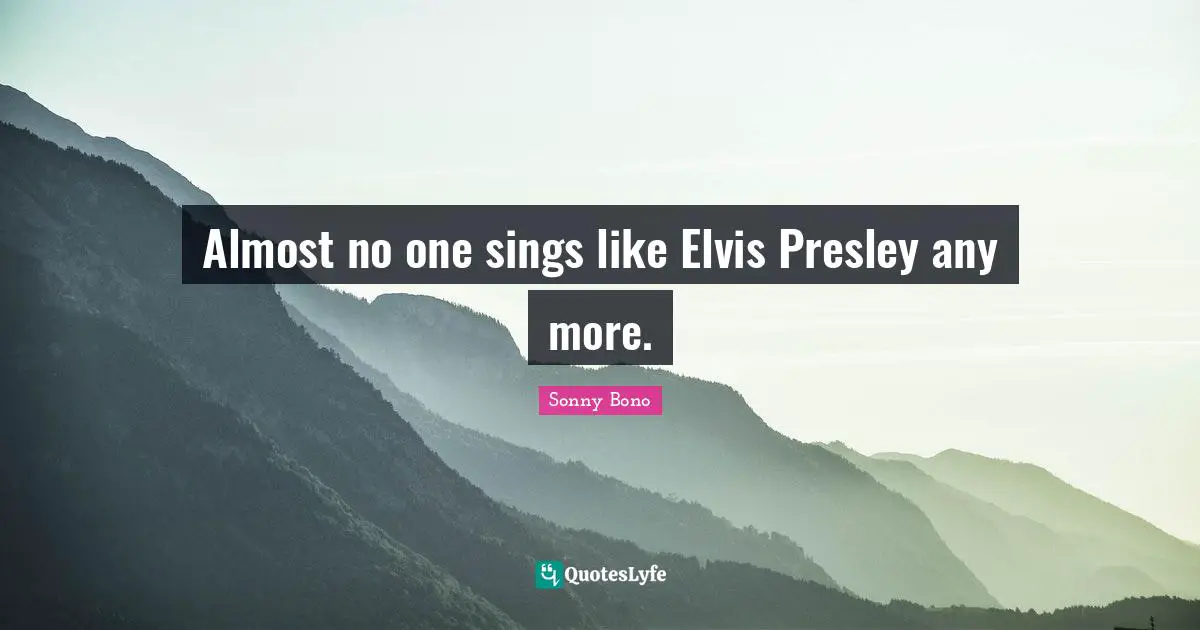 Almost no one sings like Elvis Presley any more.