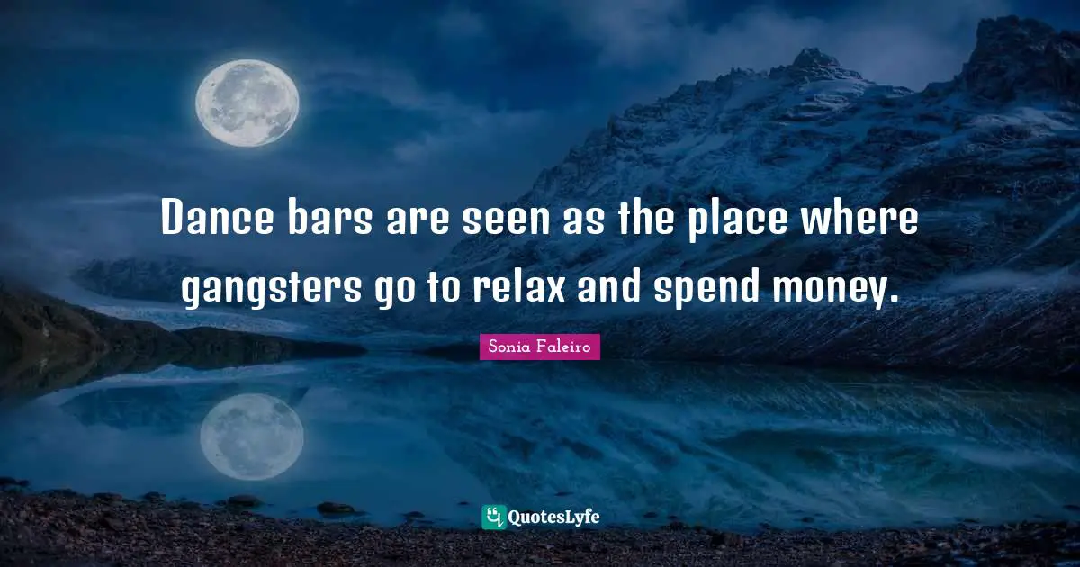 Dance bars are seen as the place where gangsters go to relax and spend money.