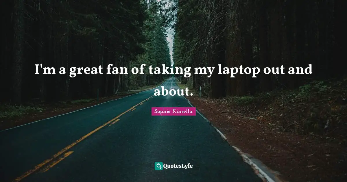 I'm a great fan of taking my laptop out and about.