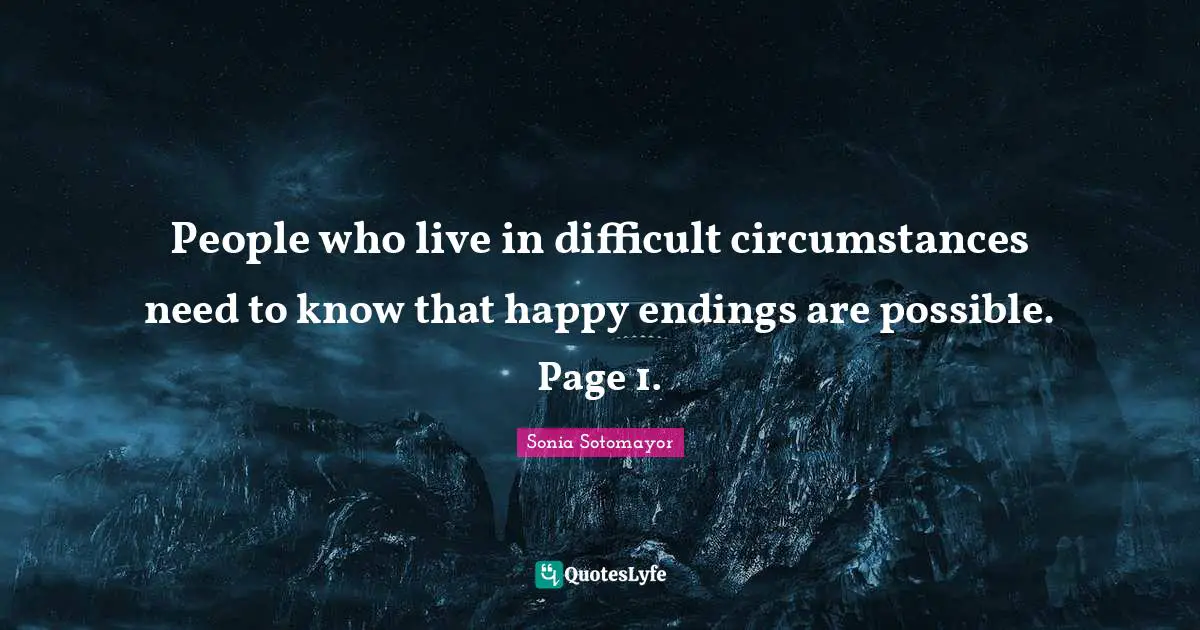 People who live in difficult circumstances need to know that happy endings are possible. Page 1.