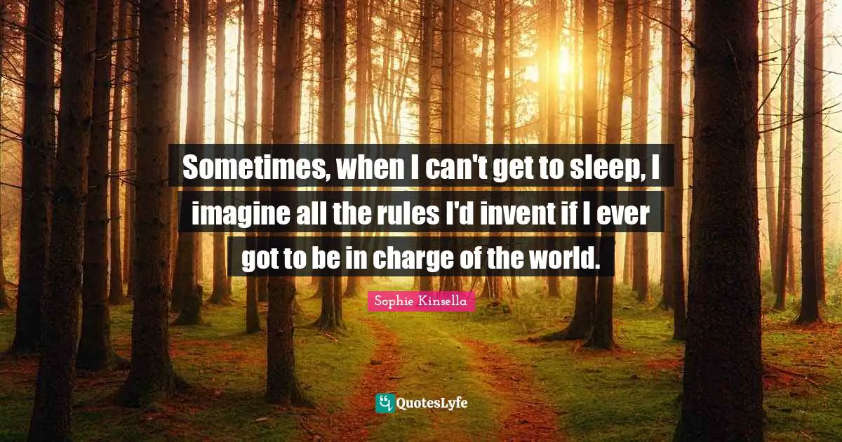 Sometimes, when I can't get to sleep, I imagine all the rules I'd invent if I ever got to be in charge of the world.