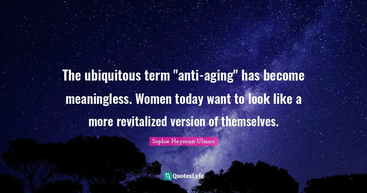 The ubiquitous term "anti-aging" has become meaningless. Women today want to look like a more revitalized version of themselves.