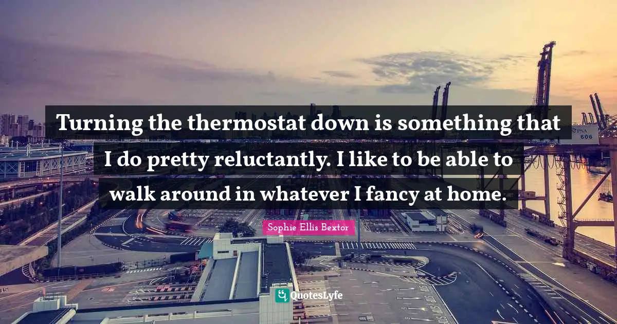 Turning the thermostat down is something that I do pretty reluctantly. I like to be able to walk around in whatever I fancy at home.