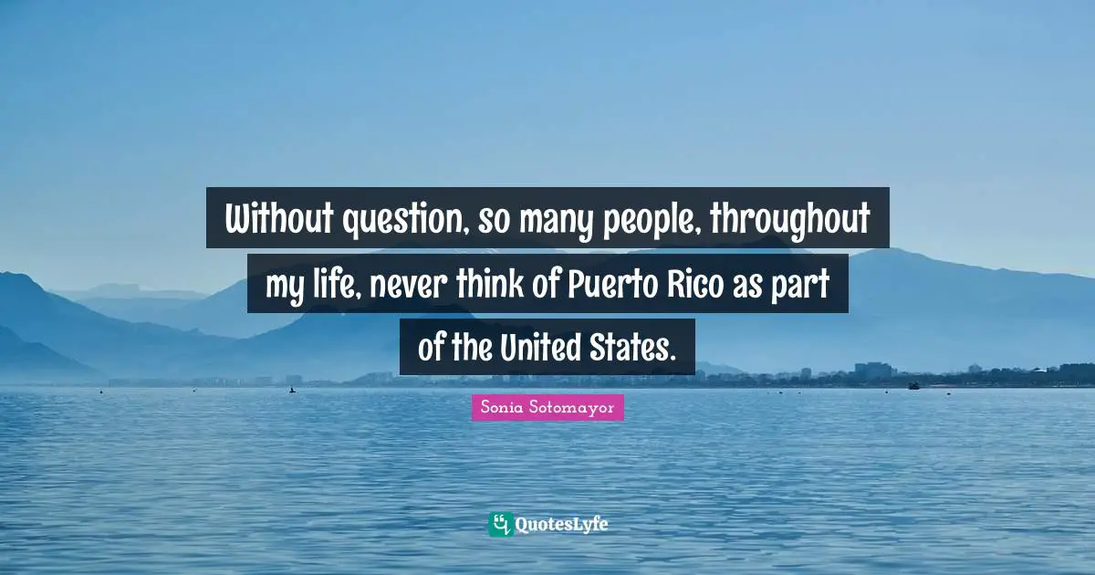Without question, so many people, throughout my life, never think of Puerto Rico as part of the United States.