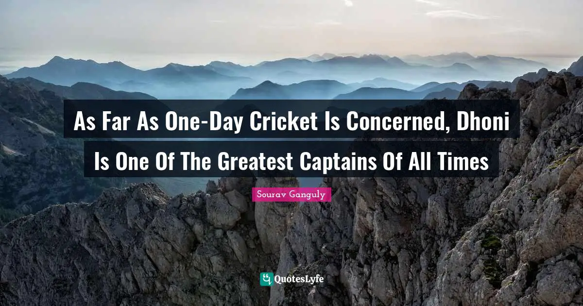 Sourav Ganguly Quotes: "As Far As One-Day Cricket Is Concerned, Dhoni Is One Of The Greatest Captains Of All Times"