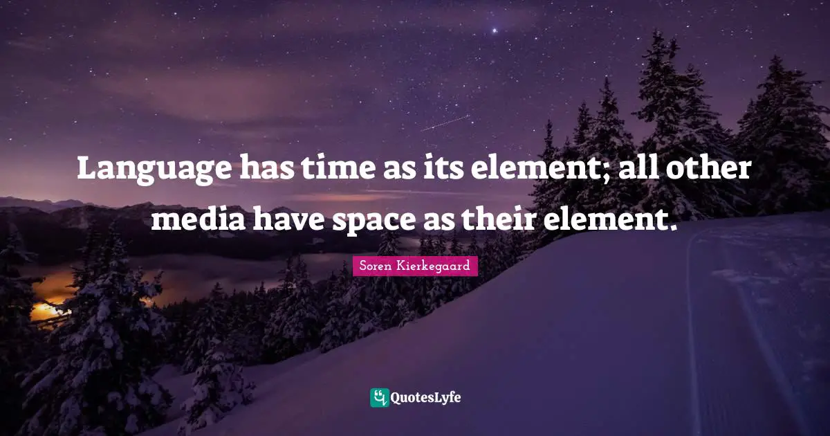 Language has time as its element; all other media have space as their element.