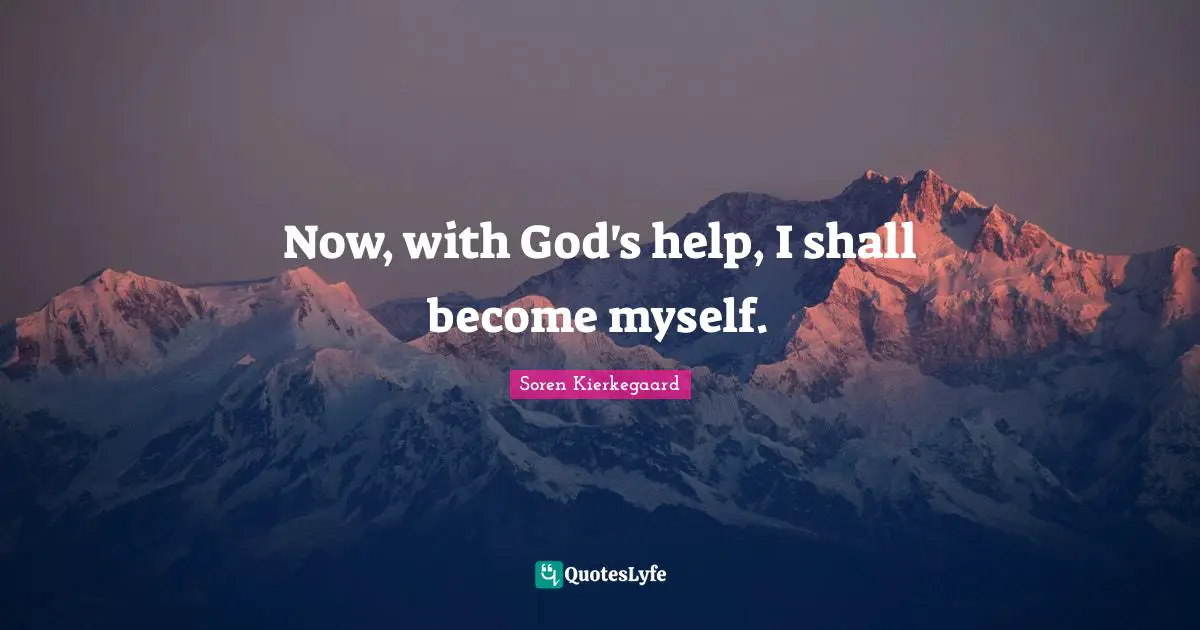 Now, with God's help, I shall become myself.