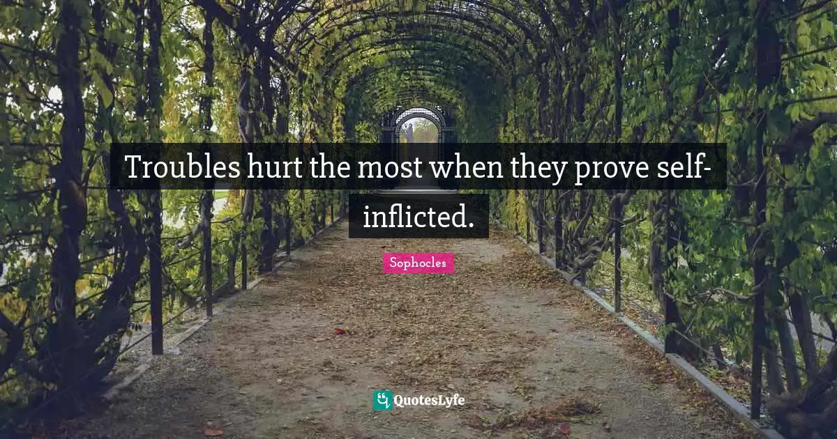 Troubles hurt the most when they prove self-inflicted.