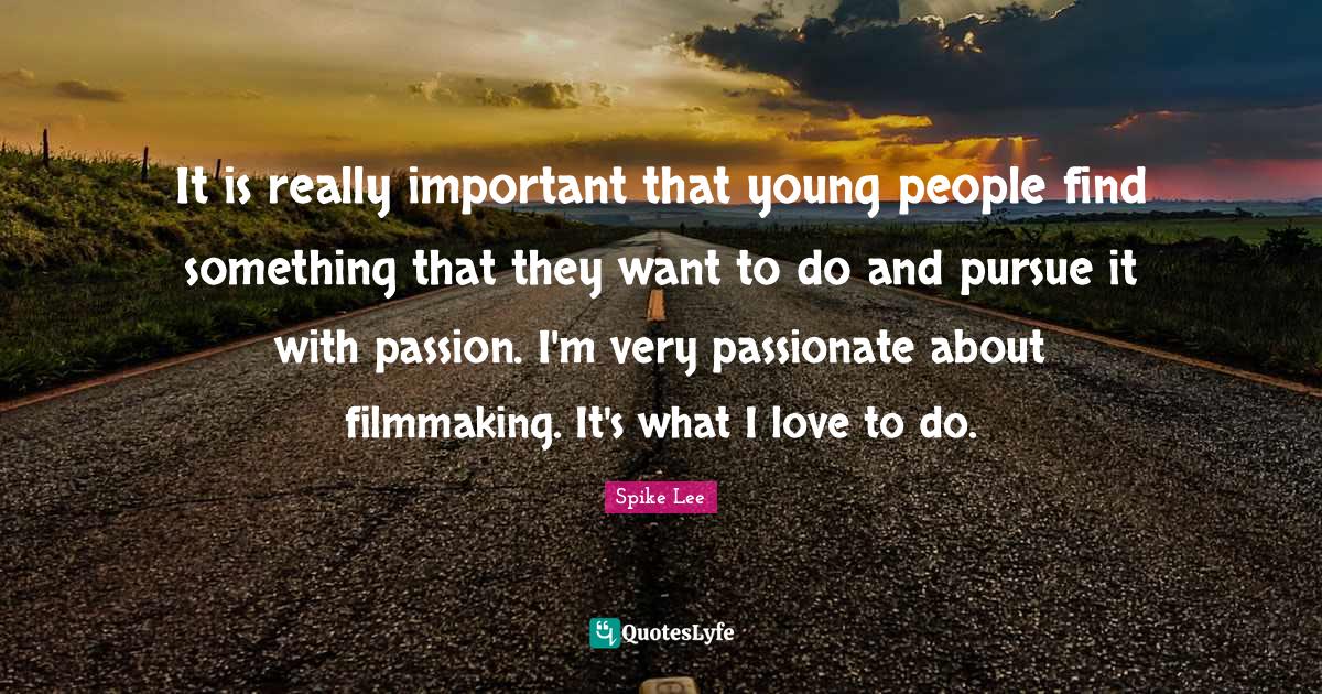 It is really important that young people find something that they want