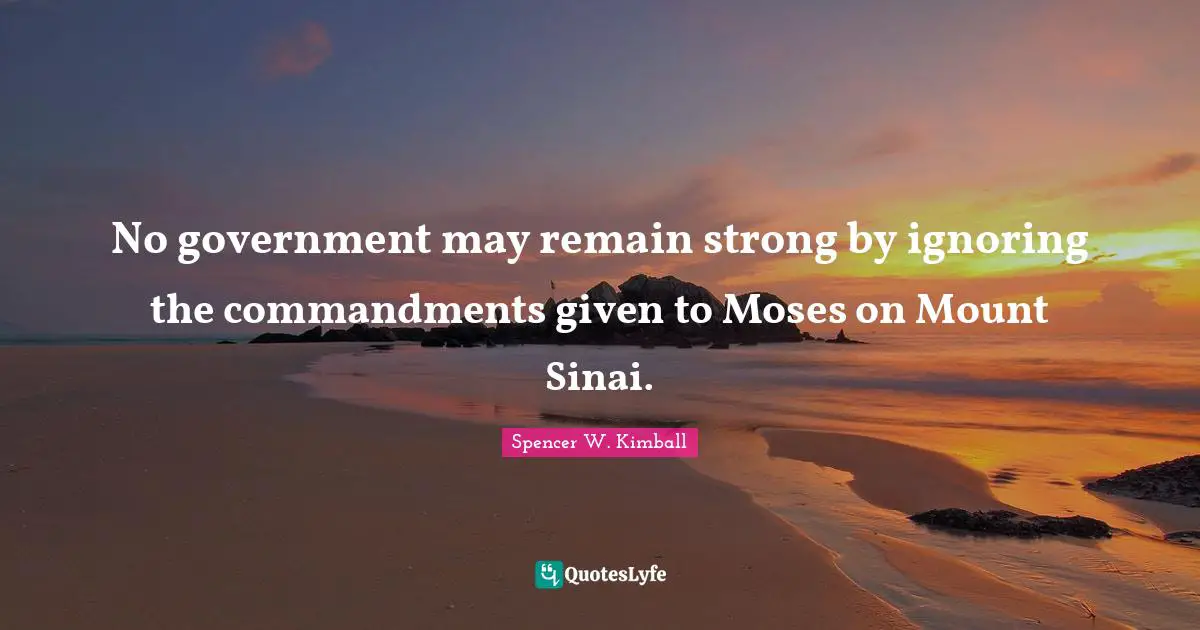 No government may remain strong by ignoring the commandments given to Moses on Mount Sinai.