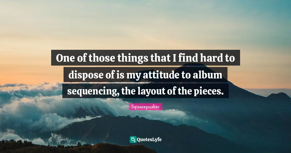 One of those things that I find hard to dispose of is my attitude to album sequencing, the layout of the pieces.