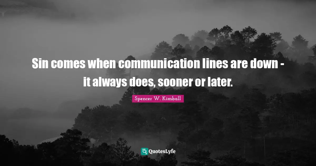 Sin comes when communication lines are down - it always does, sooner or later.