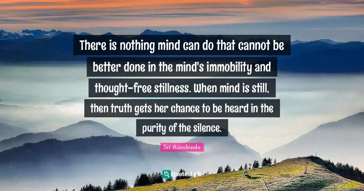 There is nothing mind can do that cannot be better done in the mind's ...