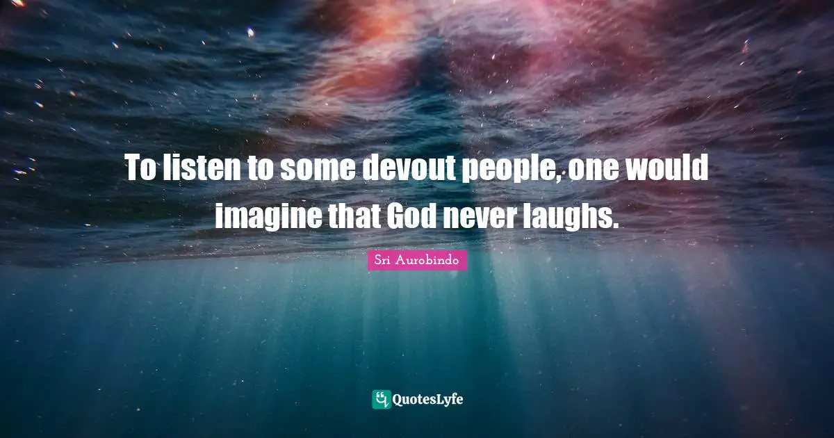 To listen to some devout people, one would imagine that God never laughs.